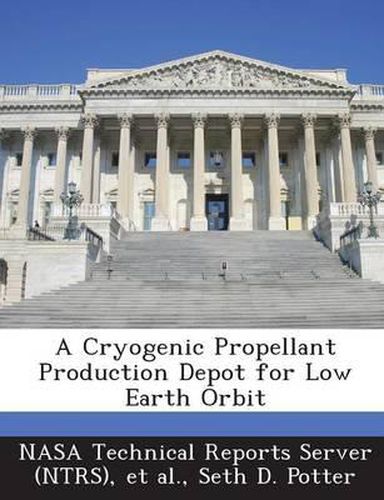 Cover image for A Cryogenic Propellant Production Depot for Low Earth Orbit