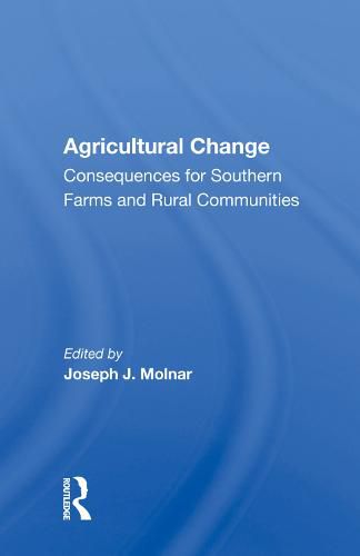 Cover image for Agricultural Change: Consequences for Southern Farms and Rural Communities