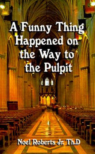 Cover image for A Funny Thing Happened on the Way to the Pulpit