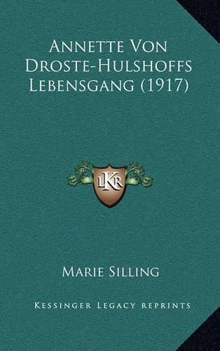 Cover image for Annette Von Droste-Hulshoffs Lebensgang (1917)