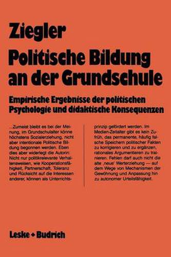 Cover image for Politische Bildung an Der Grundschule: Empirische Ergebnisse Der Politischen Psychologie Und Didaktischen Konsequenzen