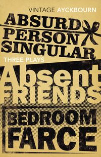 Cover image for Three Plays - Absurd Person Singular, Absent Friends, Bedroom Farce