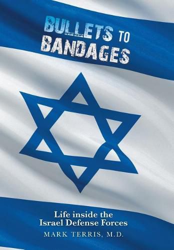 Cover image for Bullets to Bandages: Life Inside the Israel Defense Forces