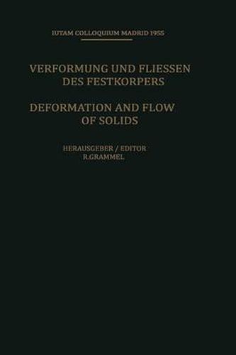 Deformation and Flow of Solids / Verformung und Fliessen des Festkorpers: Colloquium Madrid September 26-30, 1955 / Kolloquium Madrid 26. Bis 30. September 1955