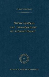 Cover image for Passive Synthesis und Intersubjektivitat bei Edmund Husserl