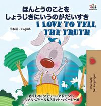 Cover image for I Love to Tell the Truth ( Japanese English Bilingual Book for Kids)