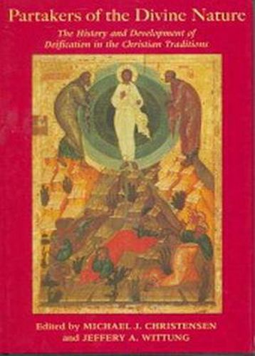 Partakers of the Divine Nature: The History and Development of Deification in the Christian Tradition