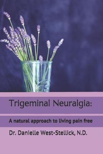 Trigeminal Neuralgia: A natural approach to successful nerve pain management