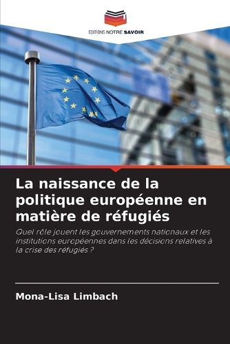 Cover image for La naissance de la politique europeenne en matiere de refugies