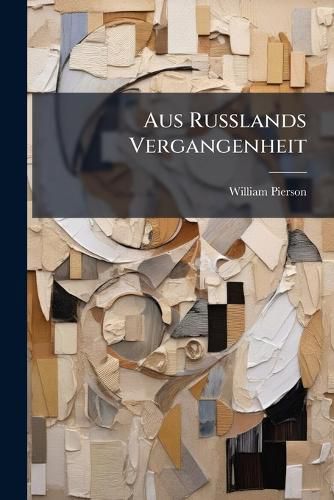 Cover image for Aus Russlands Vergangenheit: Kulturgeschichtliche Skizzen