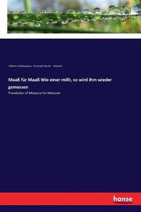 Cover image for Maass fur Maass Wie einer misst, so wird ihm wieder gemessen: Translation of Measure for Measure