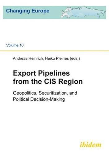 Cover image for Export Pipelines from the CIS Region - Geopolitics, Securitization, and Political Decision-Making