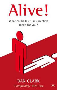 Cover image for Alive!: What Jesus' Resurrection Could Mean For You