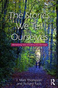 Cover image for The Stories We Tell Ourselves: Mentalizing Tales of Dating and Marriage