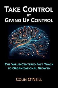 Cover image for Take Control By Giving Up Control