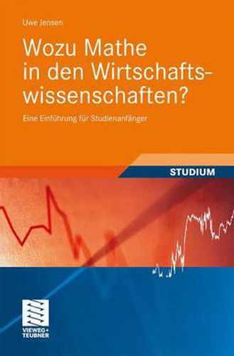 Cover image for Wozu Mathe in den Wirtschaftswissenschaften?: Eine Einfuhrung fur Studienanfanger