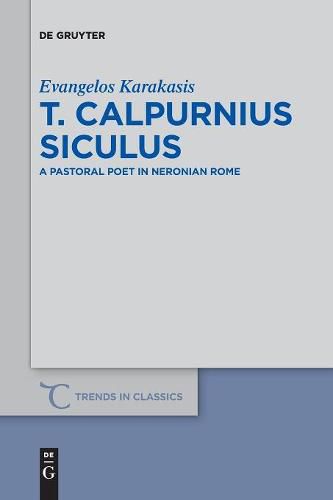 Cover image for T. Calpurnius Siculus: A Pastoral Poet in Neronian Rome