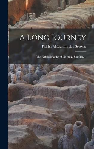 Cover image for A Long Journey: the Autobiography of Pitirim a. Sorokin. --