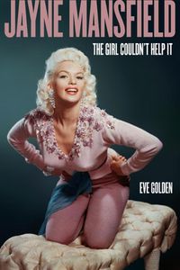 Cover image for Jayne Mansfield: The Girl Couldn't Help It