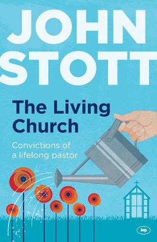 The Living Church: The Convictions Of A Lifelong Pastor