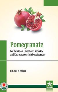 Cover image for Pomegranate for Nutrition, Livelihood Security and Entrepreneurship Development