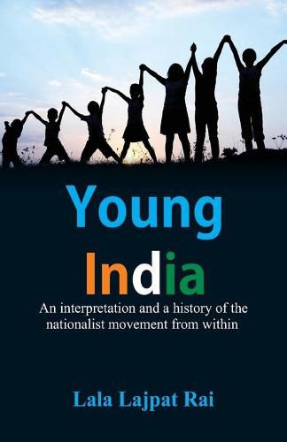 Young India :: An interpretation and a history of the nationalist movement from within