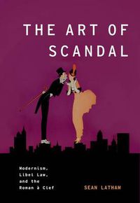 Cover image for The Art of Scandal: Modernism, Libel Law, and the Roman a Clef