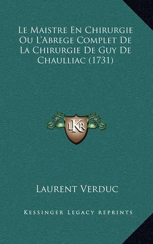 Cover image for Le Maistre En Chirurgie Ou L'Abrege Complet de La Chirurgie de Guy de Chaulliac (1731)