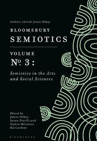 Cover image for Bloomsbury Semiotics Volume 3: Semiotics in the Arts and Social Sciences