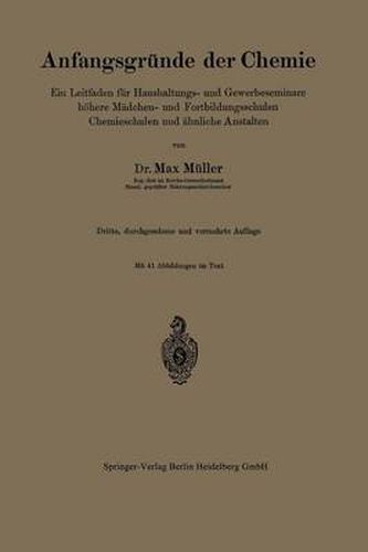 Anfangsgrunde Der Chemie: Ein Leitfaden Fur Haushaltungs- Und Gewerbeseminare Hoehere Madchen- Und Fortbildungsschulen, Chemieschulen Und AEhnliche Anstalten