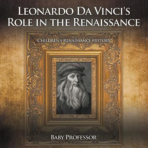 Cover image for Leonardo Da Vinci's Role in the Renaissance Children's Renaissance History