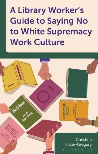 Cover image for A Library Worker's Guide to Saying No to White Supremacy Work Culture