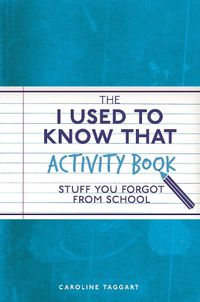 Cover image for The I Used to Know That Activity Book: Stuff you forgot from school