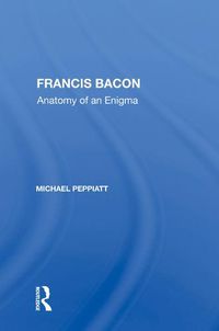 Cover image for Francis Bacon: Anatomy of an Enigma