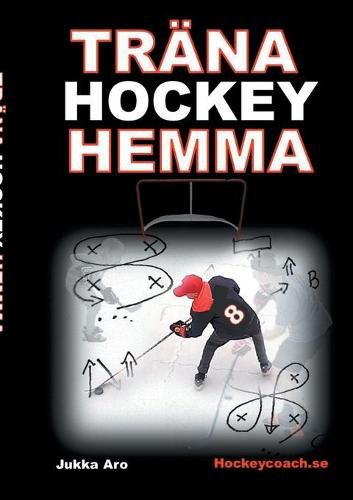 Cover image for Trana Hockey Hemma: foer hockeyspelare och foeraldrar