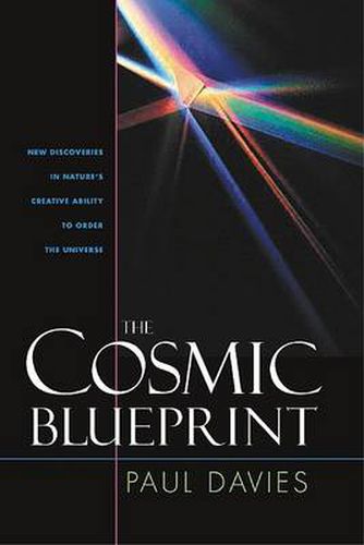 Cover image for The Cosmic Blueprint: New Discoveries in Nature's Creative Ability to Order the Universe