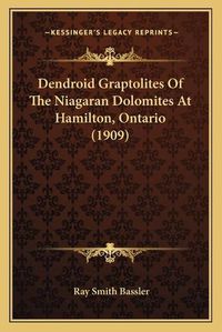 Cover image for Dendroid Graptolites of the Niagaran Dolomites at Hamilton, Ontario (1909)