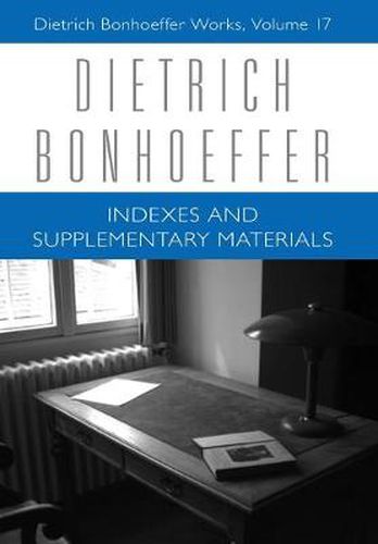 Indexes and Supplementary Materials: Dietrich Bonhoeffer Works, Volume 17