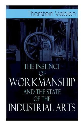 Cover image for The Instinct of Workmanship and the State of the Industrial Arts