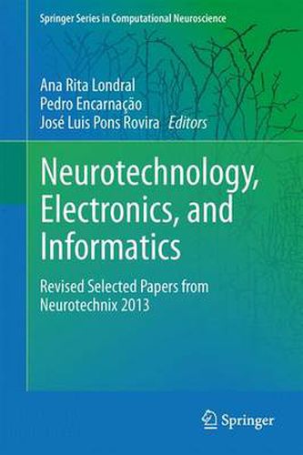 Cover image for Neurotechnology, Electronics, and Informatics: Revised Selected Papers from Neurotechnix 2013