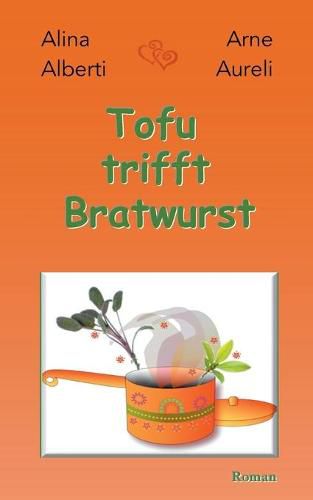 Cover image for Tofu trifft Bratwurst: Wer liebt, will alles