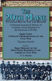 Cover image for The 20th Maine-To Little Round Top and Beyond: a Personal Account & History of a Famous Union Regiment in the American Civil War