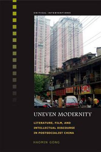 Cover image for Uneven Modernity: Literature, Film and Intellectual Discourse in Postsocialist China