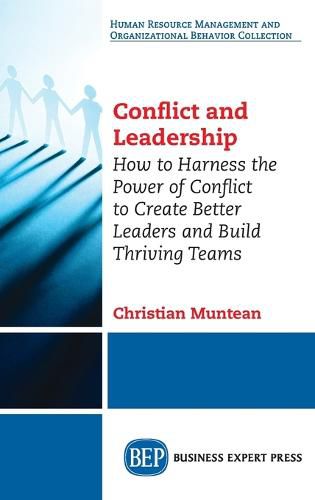 Cover image for Conflict and Leadership: How to Harness the Power of Conflict to Create Better Leaders and Build Thriving Teams