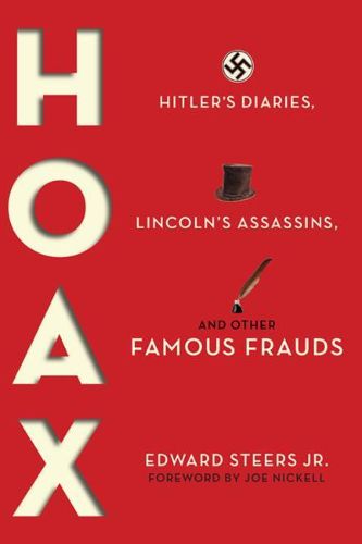 Hoax: Hitler's Diaries, Lincoln's Assassins, and Other Famous Frauds