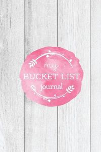 Cover image for Bucket List Journal: Record, Track & Write Your Travel Adventure Book, Gift For Couples, Women, Men, Teens, For Camping, Summer Vacation, National Park