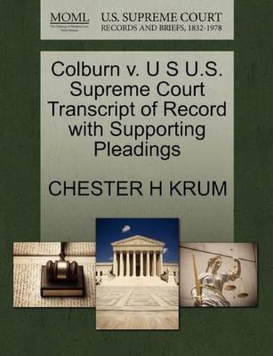 Cover image for Colburn V. U S U.S. Supreme Court Transcript of Record with Supporting Pleadings