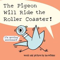 Cover image for The Pigeon Will Ride the Roller Coaster!