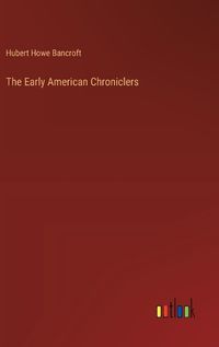 Cover image for The Early American Chroniclers