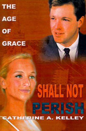 Cover image for Shall Not Perish: Part 1 the Age of Grace
